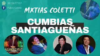 CUMBIAS SANTIAGUEÑAS 2020 - Mxtias Coletti | KOLI ARCE, CHIQUINO, ENRIQUE MAZA, ALEJANDRO VELIZ