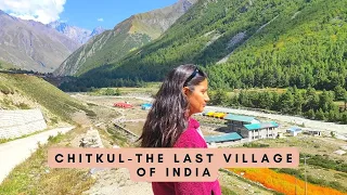 Chitkul - The Last Village of India | Best Places to Visit in Chitkul | Himachal Pradesh