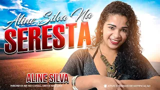 ALINE SILVA - ALINE SILVA NA SERESTA 2021💥💥💥