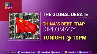 Teaser: The Global Debate: China's Debt -Trap Diplomacy | 28 April, 2022