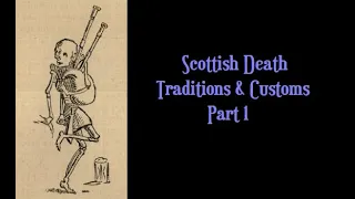 Scottish Death Traditions & Customs Pt. 1