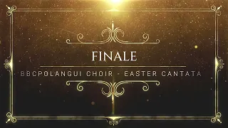 Finale | An Easter Musical 8 OF 8 | AVP | Bbcpolangui Choir