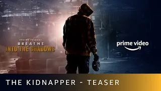 The Kidnapper - Teaser | Breathe - Into The Shadows | Amazon Original | July 10