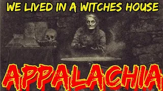 Appalachia We Lived In A Witches House #appalachia #history #story #witch #stories #appalachian