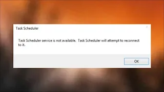 Task Scheduler Service Is Not Available - Task Scheduler Will Attempt To Reconnect to it - Fix