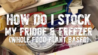 How To Stock My Fridge and Freezer - Whole Food Plant Based