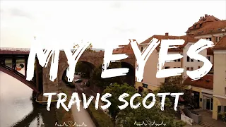 Travis Scott - My Eyes (Lyrics)  || Briggs Music