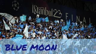 BLUE MOON I Anthem Manchester City I Champions League Final Istanbul 2023 vs. Inter