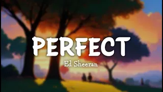 Perfect - Ed Sheeran 🎧