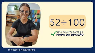 52 dividido por 100| Dividir 52 por 100 | 52/100 | 52:100 | 52÷100 |  AULA  DE REGRA DE DIVISÃO