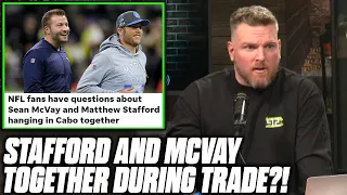 Pat McAfee Reacts To Stafford & McVay Being Together In Cabo During Trade