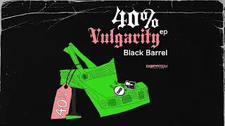 Black Barrel - 40% Vulgarity - DISBBSV005