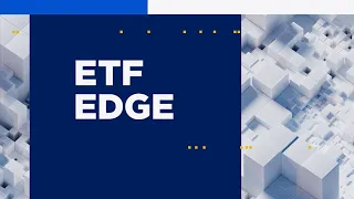 ETF Edge, February 21, 2024