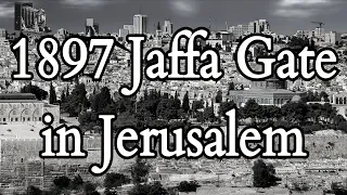 1897 footage of Jaffa Gate in Jerusalem