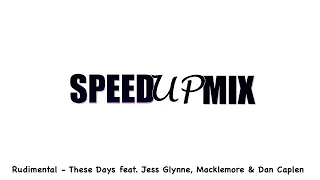 Rudimental - These Days feat. Jess Glynne, Macklemore & Dan Caplen (Speed Up Mix)