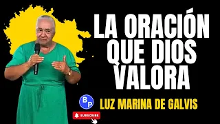 LA ORACIÓN QUE DIOS VALORA - HER: LUZ MARINA DE GALVIS -IPUC #luzmarinadegalvis.