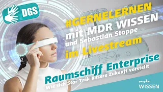 Gebärdefassung: Raumschiff Enterprise - Wie sich Star Trek unsere Zukunft vorstellt | #gernelernen