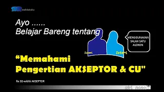 Belajar Bareng tentang "Memahami Pengertian AKSEPTOR & CU"