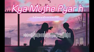 Kya Mujhe Pyar h | lofi | [slowed+reverb] | #lofi #hindilofi