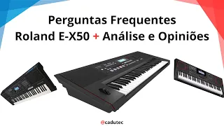 Perguntas Frequentes Roland E-X50, Análise e Opiniões