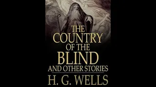 The Country of the Blind by H. G. Wells - Audiobook