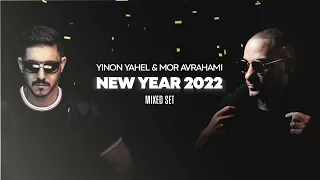 YINON YAHEL & MOR AVRAHAMI - NEW YEAR 2022 (MIXED SET)