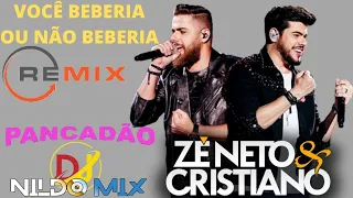 Zé Neto e Cristiano VOCÊ BEBERIA OU NÃO BEBERIA PANCADÃO Remix Dj Nildo Mix