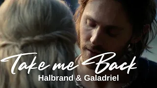 Galadriel & Halbrand - Take Me Back