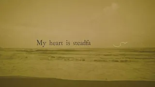 "My Heart is Steadfast - Psalm 108" | Ellie Holcomb | OFFICIAL LYRIC VIDEO