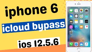 iPhone 6 iOS 12.5.6 iCloud bypass || iCloud bypass iOS 12.5.6