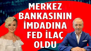 MERKEZ BANKASININ İMDADINA FED YETİŞTİ