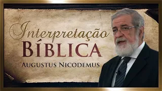 Interpretação Bíblica (Parte I) - Augustus Nicodemus