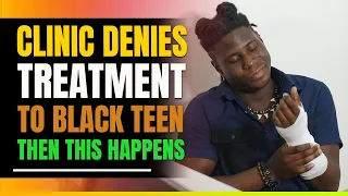 Clinic Denies Treatment To Black Teen. Then This Happens