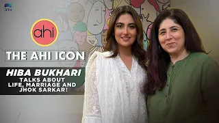 Hiba Bukhari talks about life, love and of course, Jhok Sarkar I AHI Icon