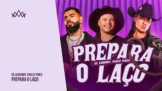 Us Agroboy, Paulo Pires - Prepara O Laço