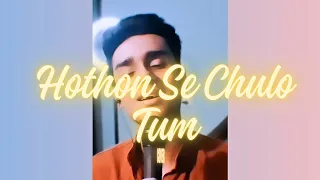 Hothon Se Chulo Tum (Cover) - Armaan Mishra