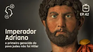 Imperador Adriano: o primeiro genocida do povo judeu não foi Hitler