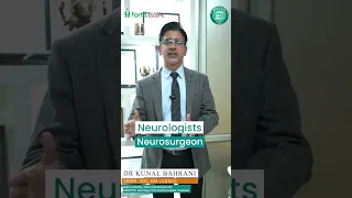 Know the difference between a neurologist & neurosurgeon | Dr Kunal Bahrani | Fortis Hospitals