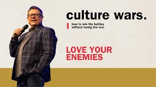 Culture Wars | Love Your Enemies | Paul Valo