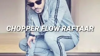 CHOPPER FLOW (RAFTAAR UNRELEASED SONG)