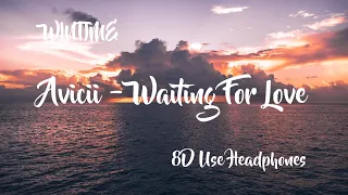 Avicii - Waiting For Love | 8D Audio (Use Headphones)