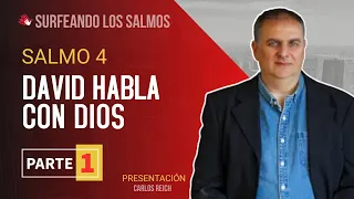 Salmo 4: David habla con Dios y con los hombres (1ª parte) | Surfeando los Salmos