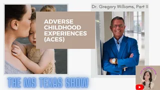 Adverse Childhood Experiences (ACEs) | Dr. Gregory Williams, Part II