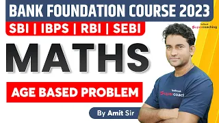 Age Based Problem | SBI | IBPS | RBI | SEBI 2023 | Super Tricks of Age Based Questions | By Amit Sir