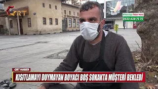 KISITLAMAYI DUYMAYAN BOYACI BOŞ SOKAKTA MÜŞTERİ BEKLEDİ