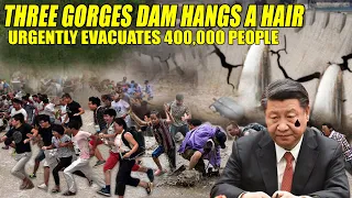 Thousands of pounds of Three Gorges Dam hangs a hair, China urgently evacuates 400,000 people