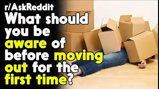 Tips before Moving out for the First Time r/AskReddit Reddit Stories  | Top Posts