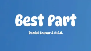 Daniel Caesar & H.E.R - Best Part [Lyrics]