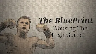 The BluePrint On Canelo Alvarez Abusing The High Guard