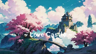 Love Castle 🏰 Lofi Hip Hop 💕 Chillhop [ Relax / Calm / Stress Relief ]